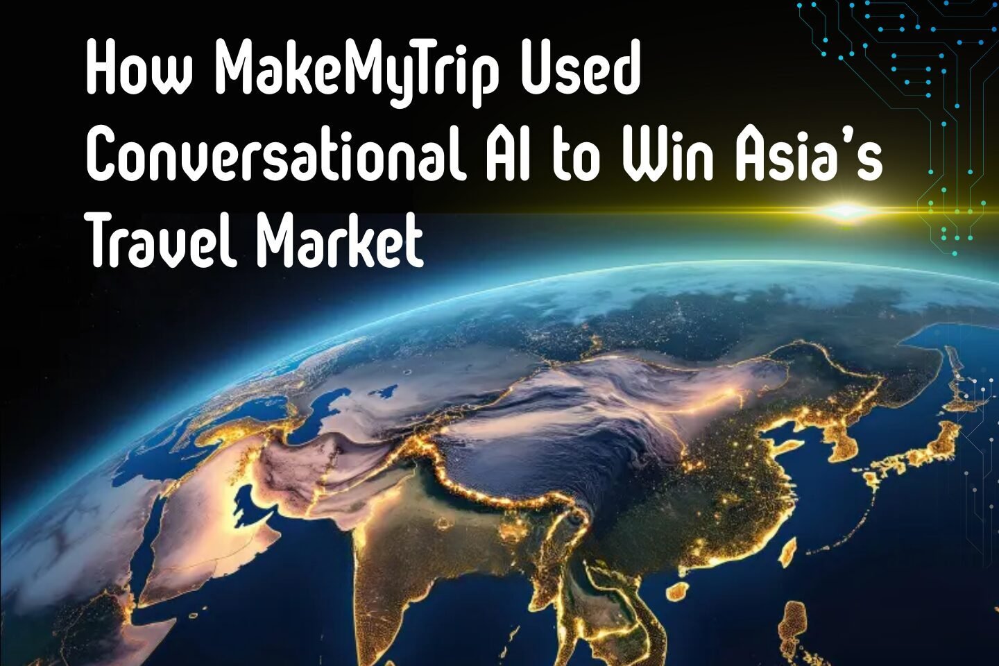 How MakeMyTrip Used Conversational AI To Win Asia’s Travel Market