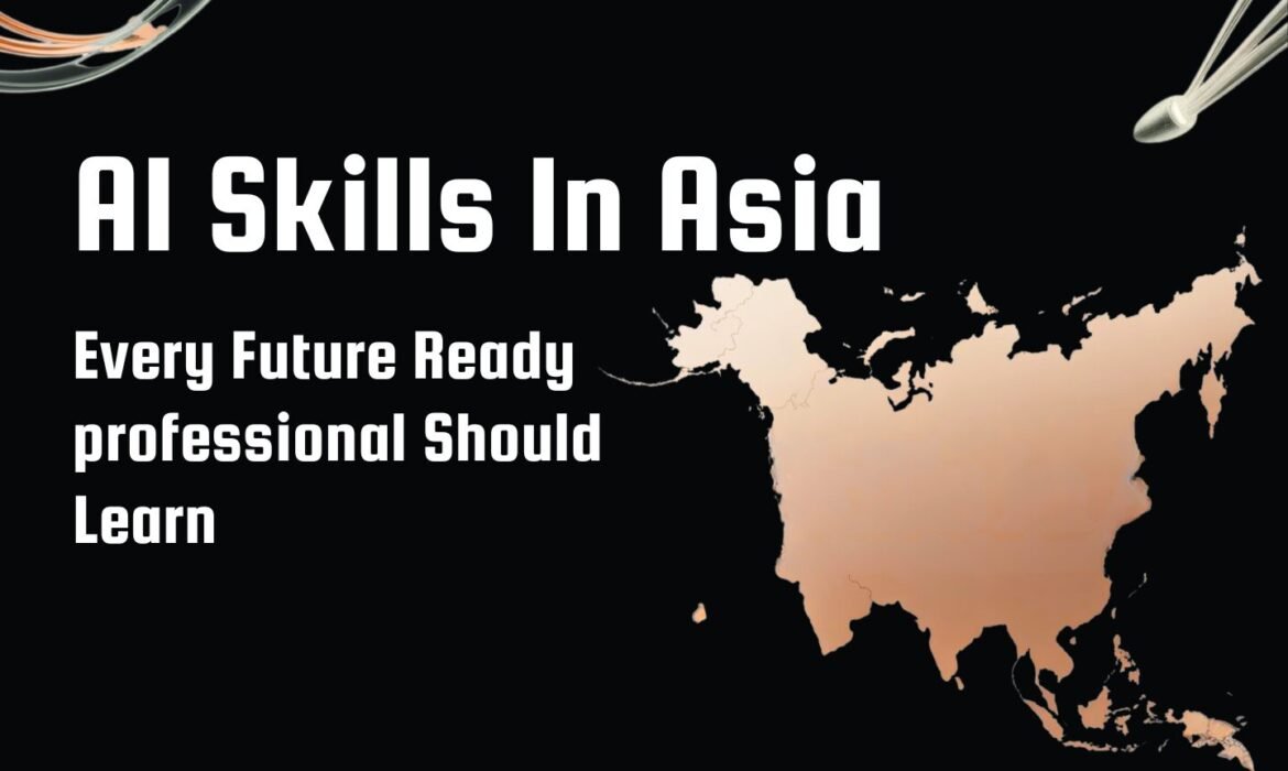 AI Skills in Asia Every Future-Ready Professional Should Learn