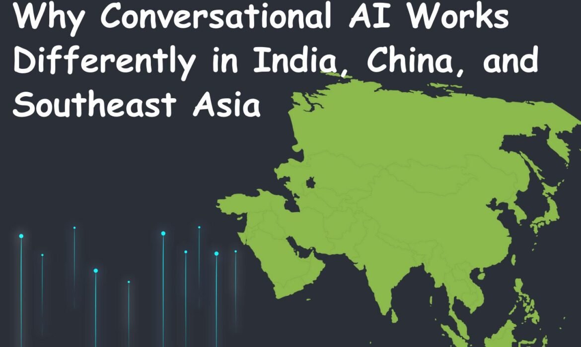 Why Conversational AI Works Differently in India, China, and Southeast Asia