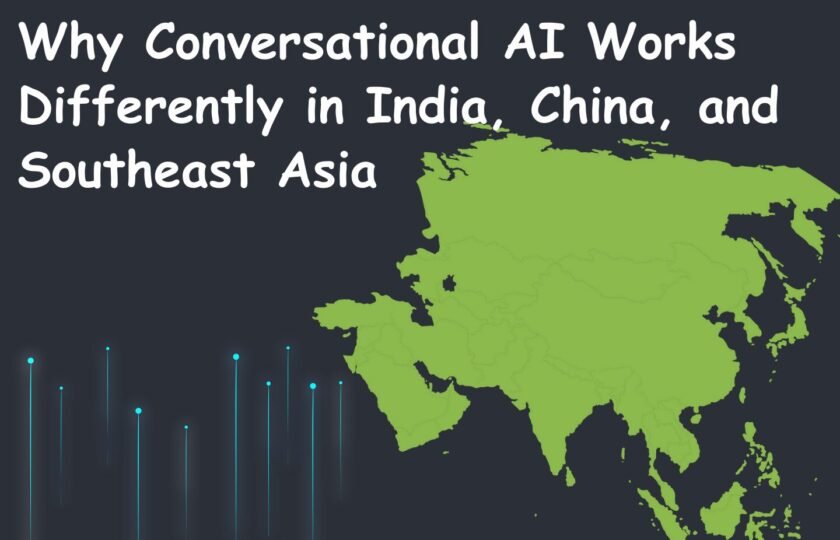 Why Conversational AI Works Differently in India, China, and Southeast Asia