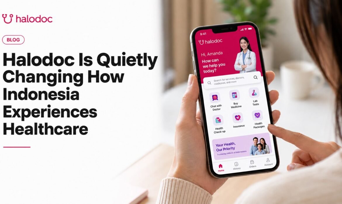 Halodoc Is Quietly Changing How Indonesia Experiences Healthcare