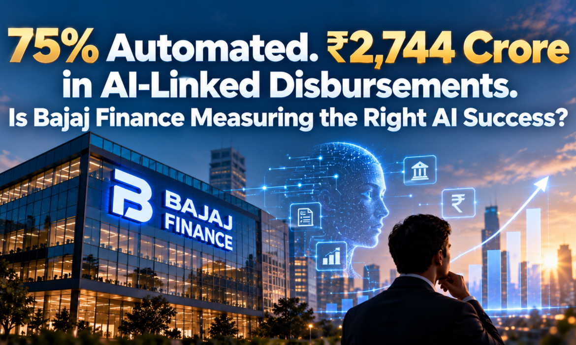 75% Automated. ₹2,744 Crore in AI-Linked Disbursements. Is Bajaj Finance Measuring the Right AI Success?